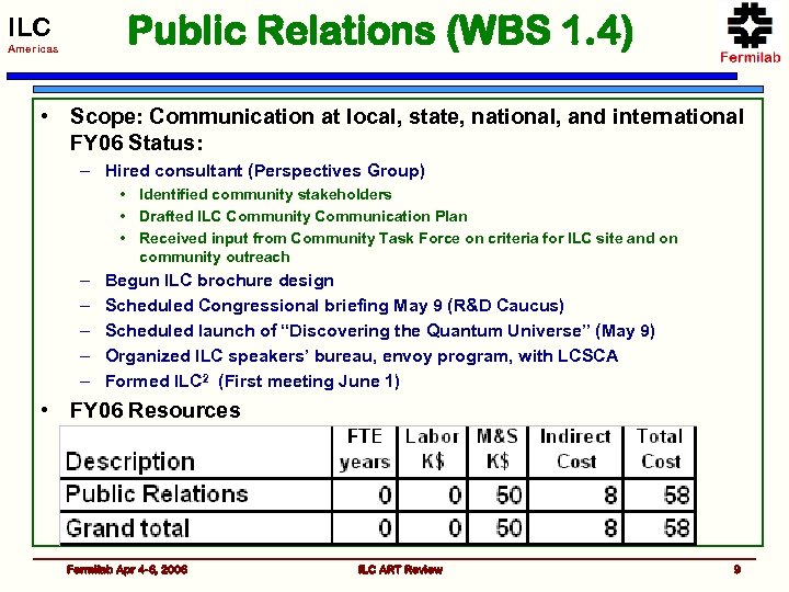 Public Relations (WBS 1. 4) ILC Americas • Scope: Communication at local, state, national,