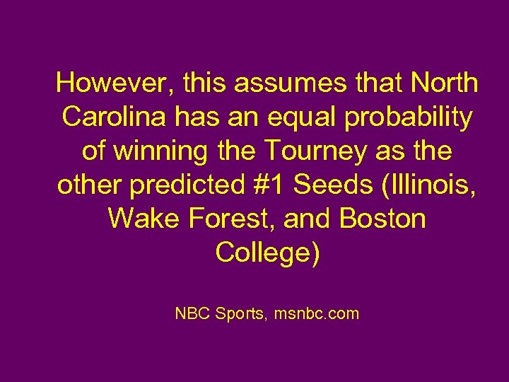 However, this assumes that North Carolina has an equal probability of winning the Tourney