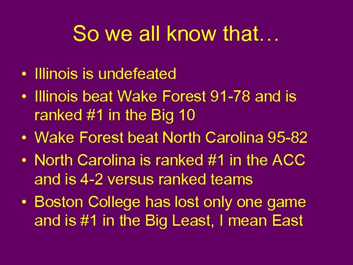 So we all know that… • Illinois is undefeated • Illinois beat Wake Forest