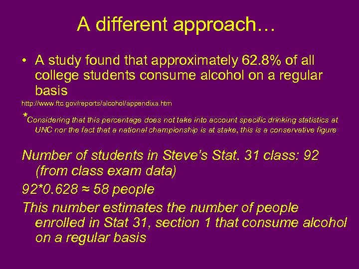 A different approach… • A study found that approximately 62. 8% of all college