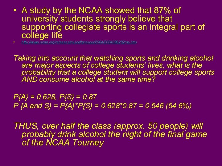  • A study by the NCAA showed that 87% of university students strongly