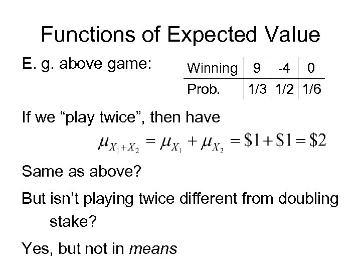 Functions of Expected Value E. g. above game: Winning 9 -4 0 Prob. 1/3