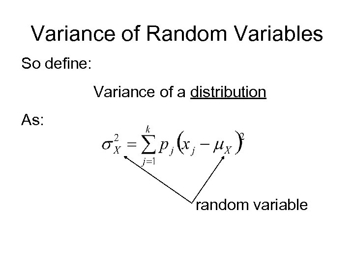 Variance of Random Variables So define: Variance of a distribution As: random variable 