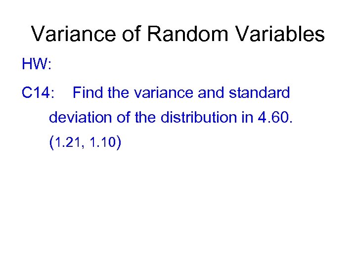 Variance of Random Variables HW: C 14: Find the variance and standard deviation of