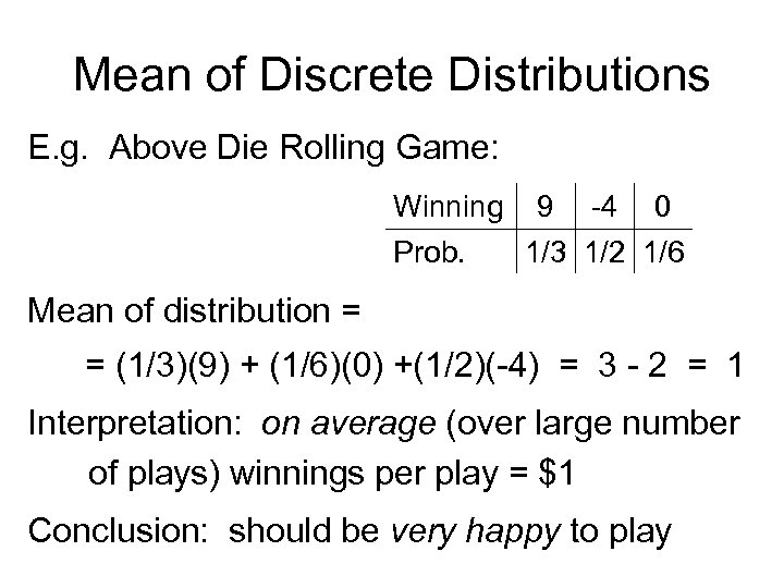 Mean of Discrete Distributions E. g. Above Die Rolling Game: Winning 9 -4 0