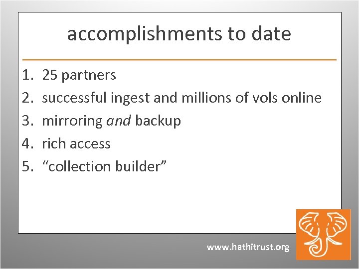 accomplishments to date 1. 2. 3. 4. 5. 25 partners successful ingest and millions