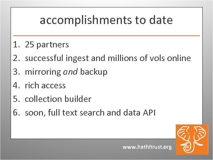 accomplishments to date 1. 2. 3. 4. 5. 6. 25 partners successful ingest and