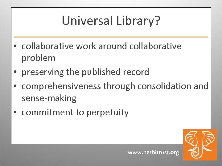 Universal Library? • collaborative work around collaborative problem • preserving the published record •