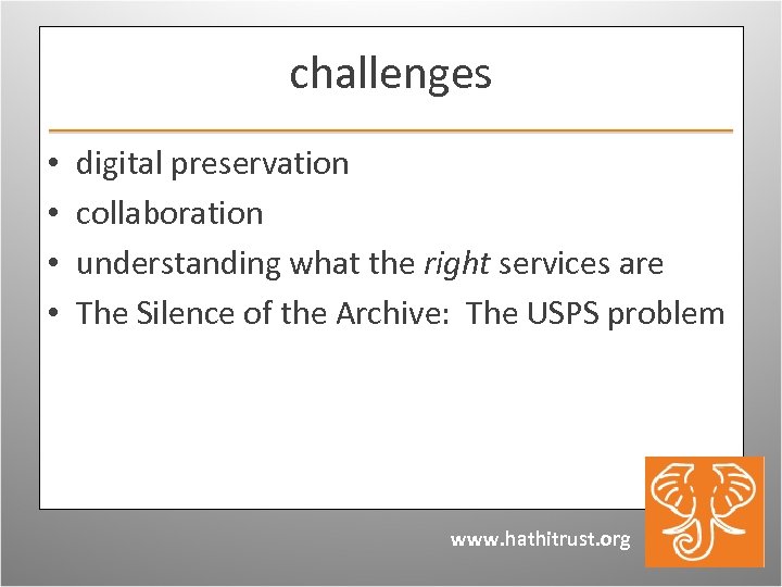 challenges • • digital preservation collaboration understanding what the right services are The Silence