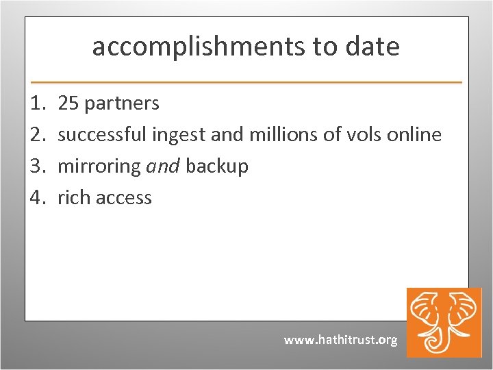 accomplishments to date 1. 2. 3. 4. 25 partners successful ingest and millions of