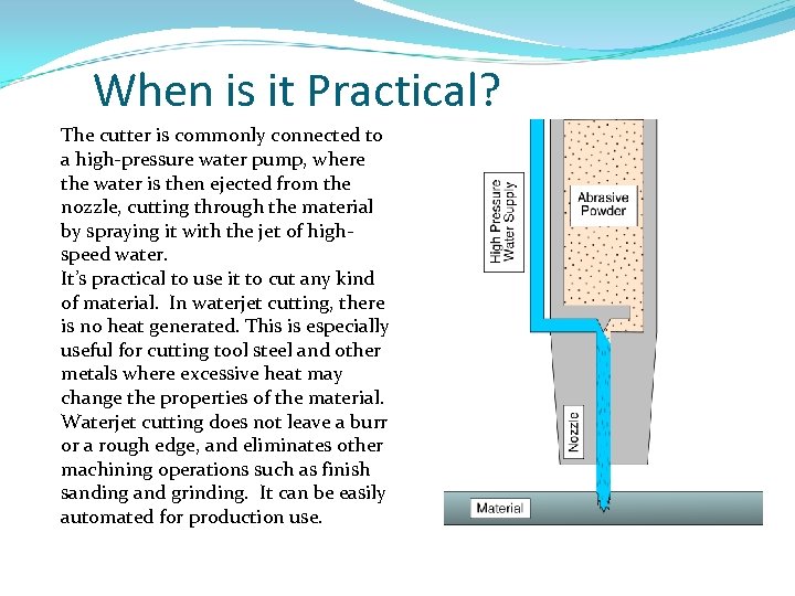 When is it Practical? The cutter is commonly connected to a high-pressure water pump,