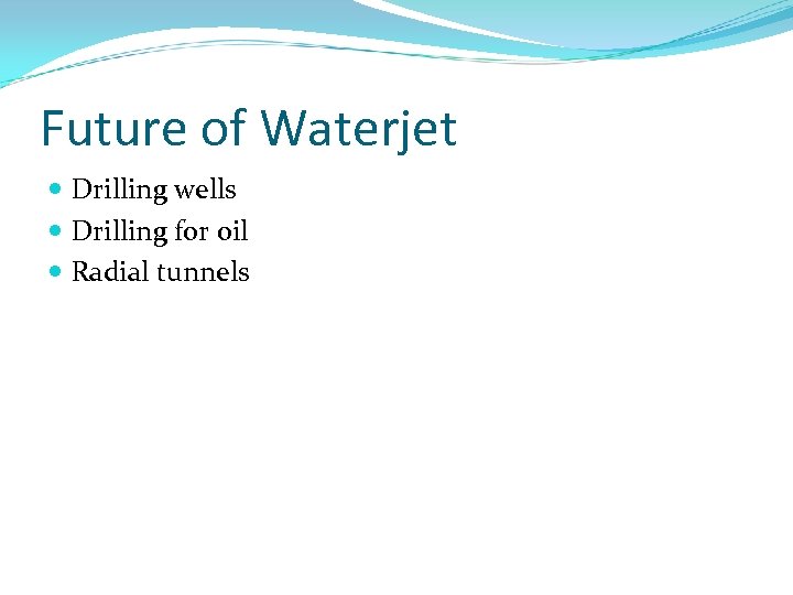 Future of Waterjet Drilling wells Drilling for oil Radial tunnels 