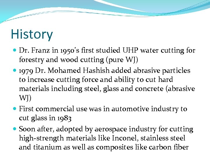 History Dr. Franz in 1950’s first studied UHP water cutting forestry and wood cutting