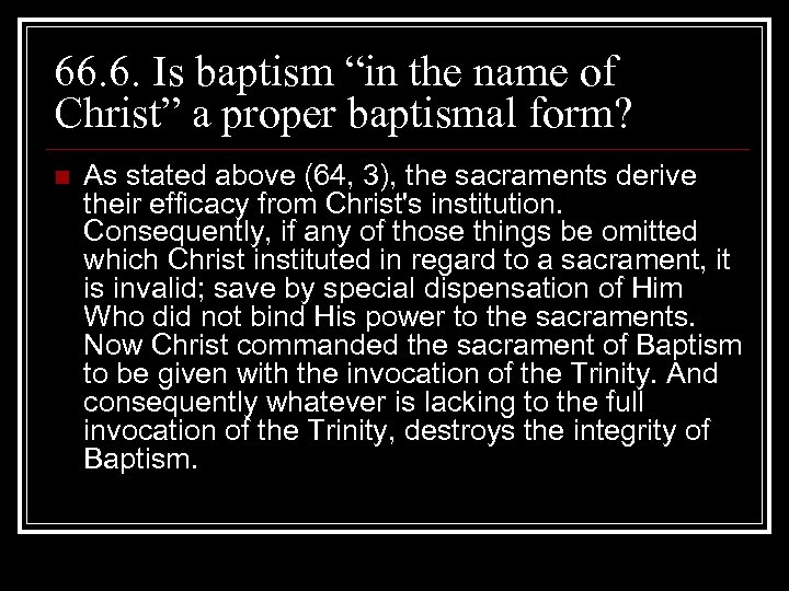 66. 6. Is baptism “in the name of Christ” a proper baptismal form? n