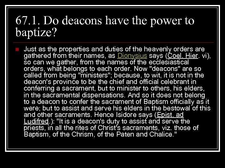 67. 1. Do deacons have the power to baptize? n Just as the properties