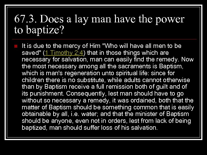 67. 3. Does a lay man have the power to baptize? n It is