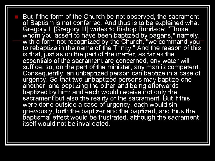 n But if the form of the Church be not observed, the sacrament of