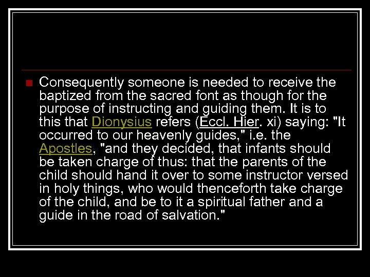 n Consequently someone is needed to receive the baptized from the sacred font as