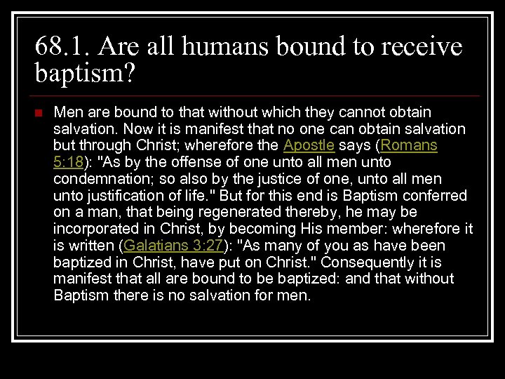 68. 1. Are all humans bound to receive baptism? n Men are bound to