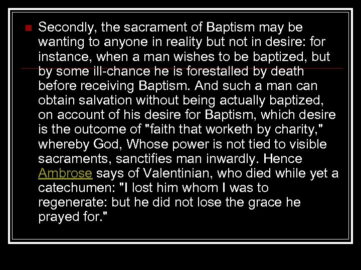 n Secondly, the sacrament of Baptism may be wanting to anyone in reality but