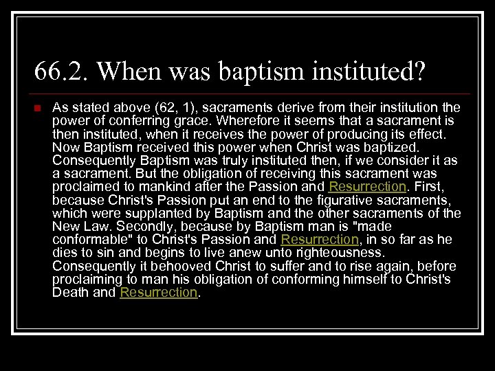 66. 2. When was baptism instituted? n As stated above (62, 1), sacraments derive