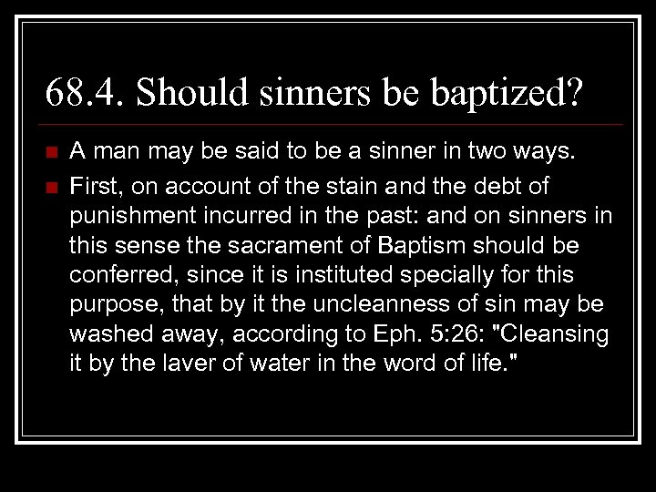 68. 4. Should sinners be baptized? n n A man may be said to