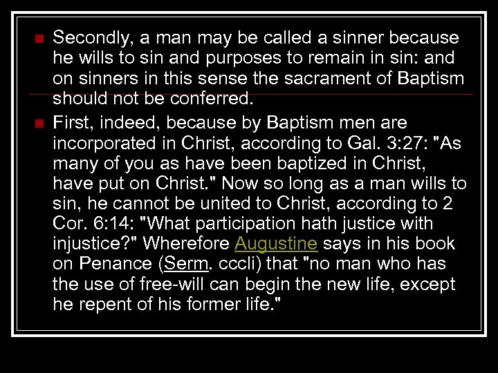 n n Secondly, a man may be called a sinner because he wills to