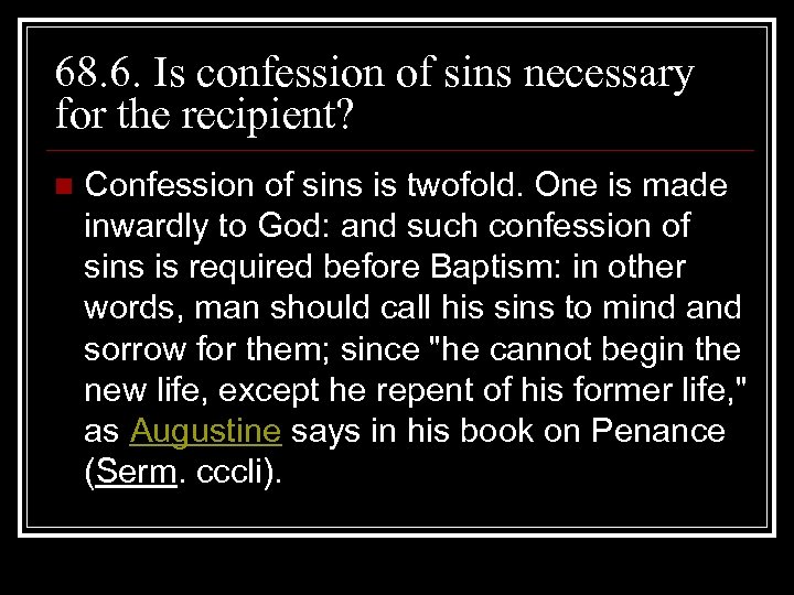 68. 6. Is confession of sins necessary for the recipient? n Confession of sins