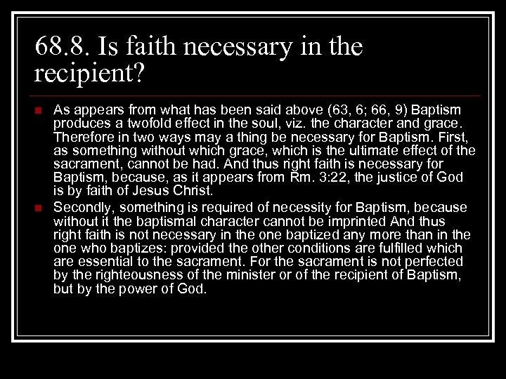 68. 8. Is faith necessary in the recipient? n n As appears from what
