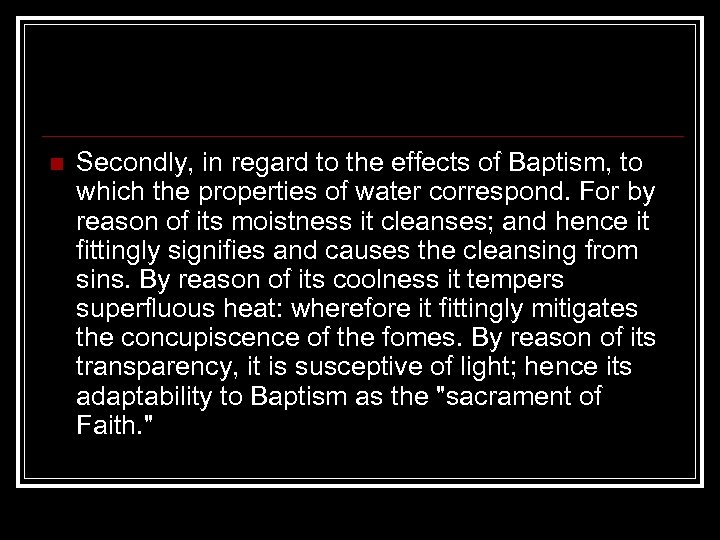 n Secondly, in regard to the effects of Baptism, to which the properties of