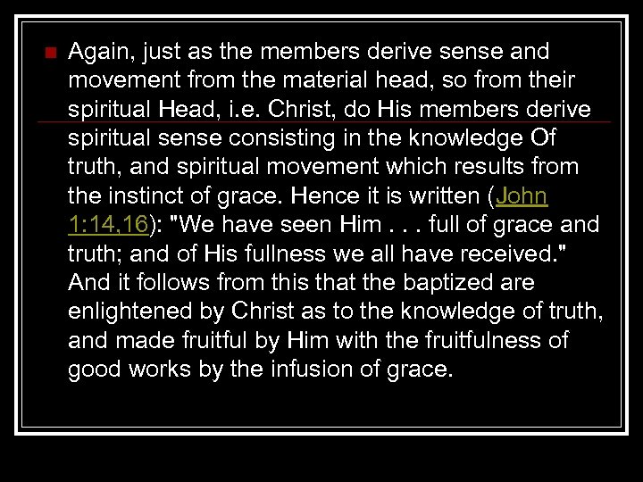 n Again, just as the members derive sense and movement from the material head,