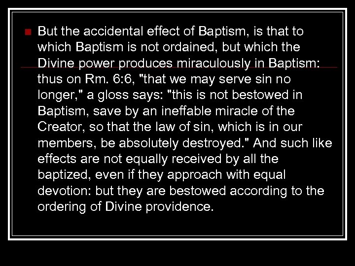 n But the accidental effect of Baptism, is that to which Baptism is not