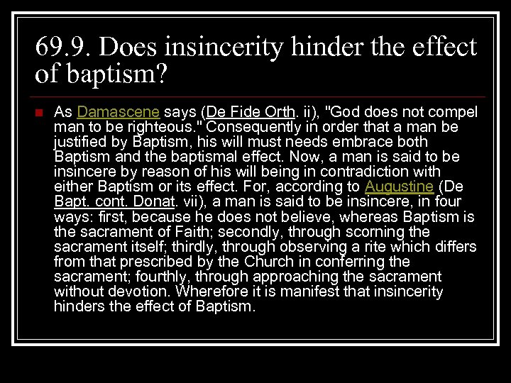 69. 9. Does insincerity hinder the effect of baptism? n As Damascene says (De