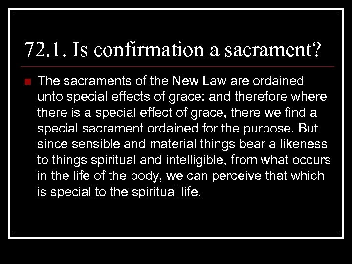 72. 1. Is confirmation a sacrament? n The sacraments of the New Law are