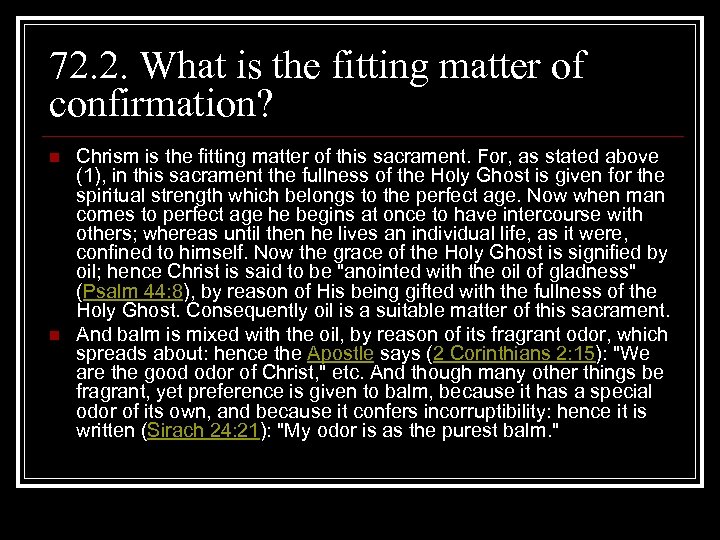 72. 2. What is the fitting matter of confirmation? n n Chrism is the