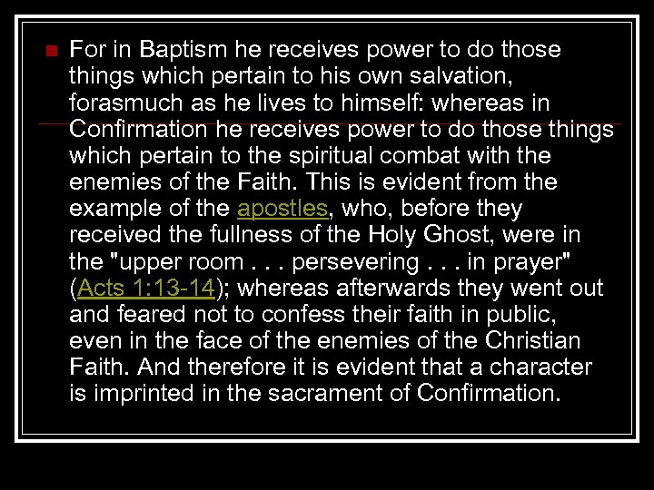 n For in Baptism he receives power to do those things which pertain to