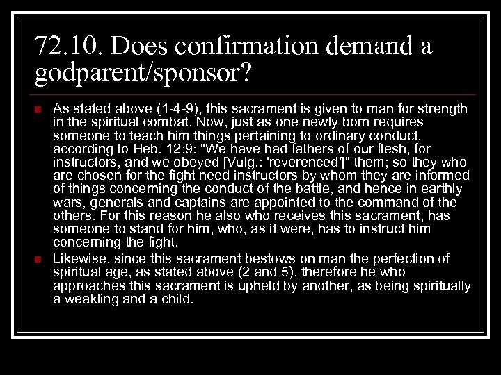 72. 10. Does confirmation demand a godparent/sponsor? n n As stated above (1 -4