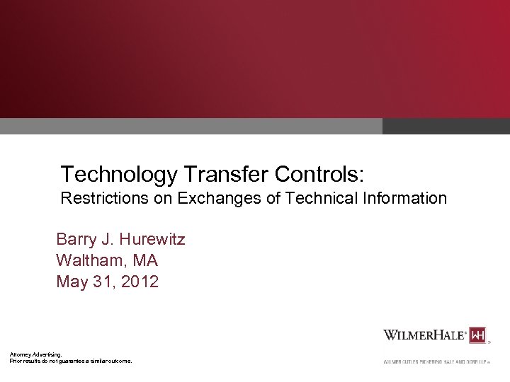 Technology Transfer Controls: Restrictions on Exchanges of Technical Information Barry J. Hurewitz Waltham, MA