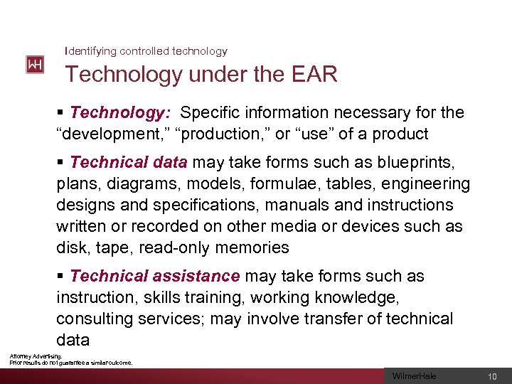 Identifying controlled technology Technology under the EAR § Technology: Specific information necessary for the