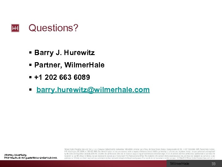 Questions? § Barry J. Hurewitz § Partner, Wilmer. Hale § +1 202 663 6089