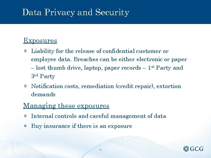 Data Privacy and Security Exposures Liability for the release of confidential customer or employee