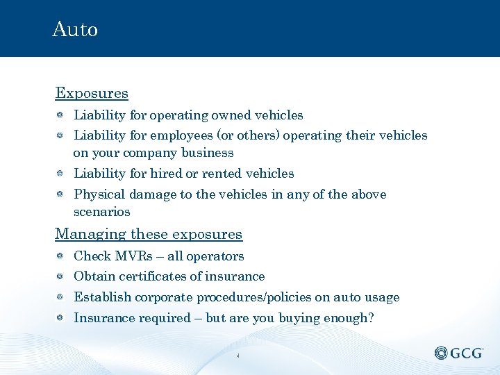 Auto Exposures Liability for operating owned vehicles Liability for employees (or others) operating their
