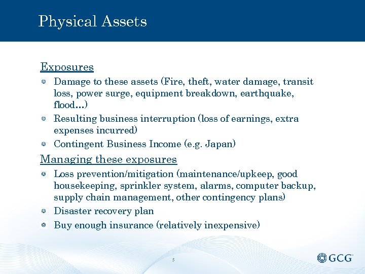 Physical Assets Exposures Damage to these assets (Fire, theft, water damage, transit loss, power