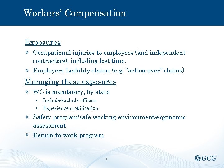 Workers’ Compensation Exposures Occupational injuries to employees (and independent contractors), including lost time. Employers