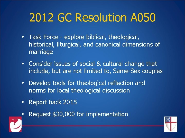 2012 GC Resolution A 050 • Task Force - explore biblical, theological, historical, liturgical,