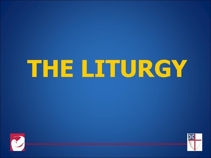 THE LITURGY 