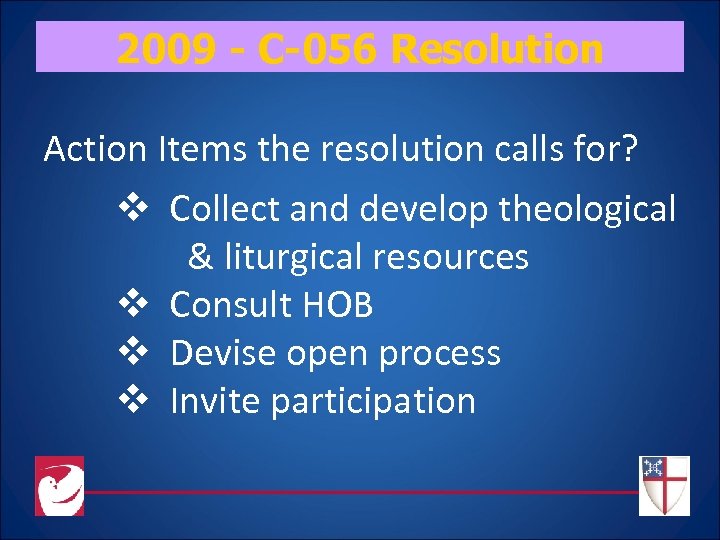 2009 - C-056 Resolution Action Items the resolution calls for? v Collect and develop