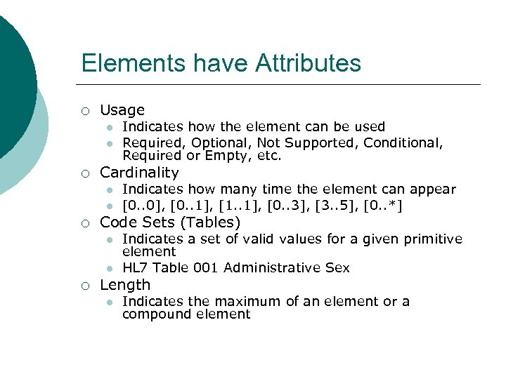 Elements have Attributes ¡ Usage l l ¡ Cardinality l l ¡ Indicates how