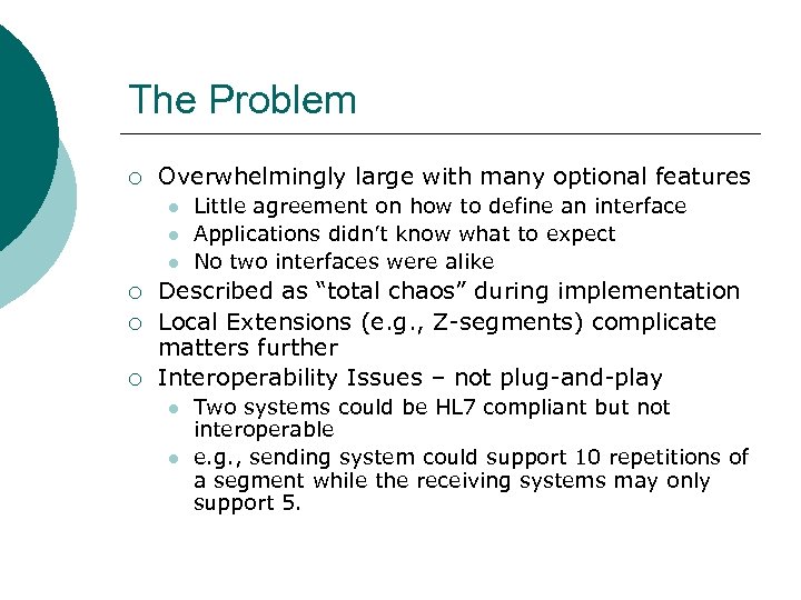 The Problem ¡ Overwhelmingly large with many optional features l l l ¡ ¡