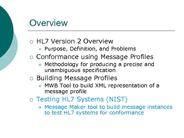 Overview ¡ HL 7 Version 2 Overview l ¡ Conformance using Message Profiles l